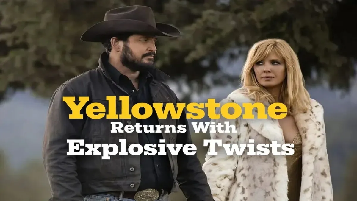 Yellowstone Returns With Explosive Twists